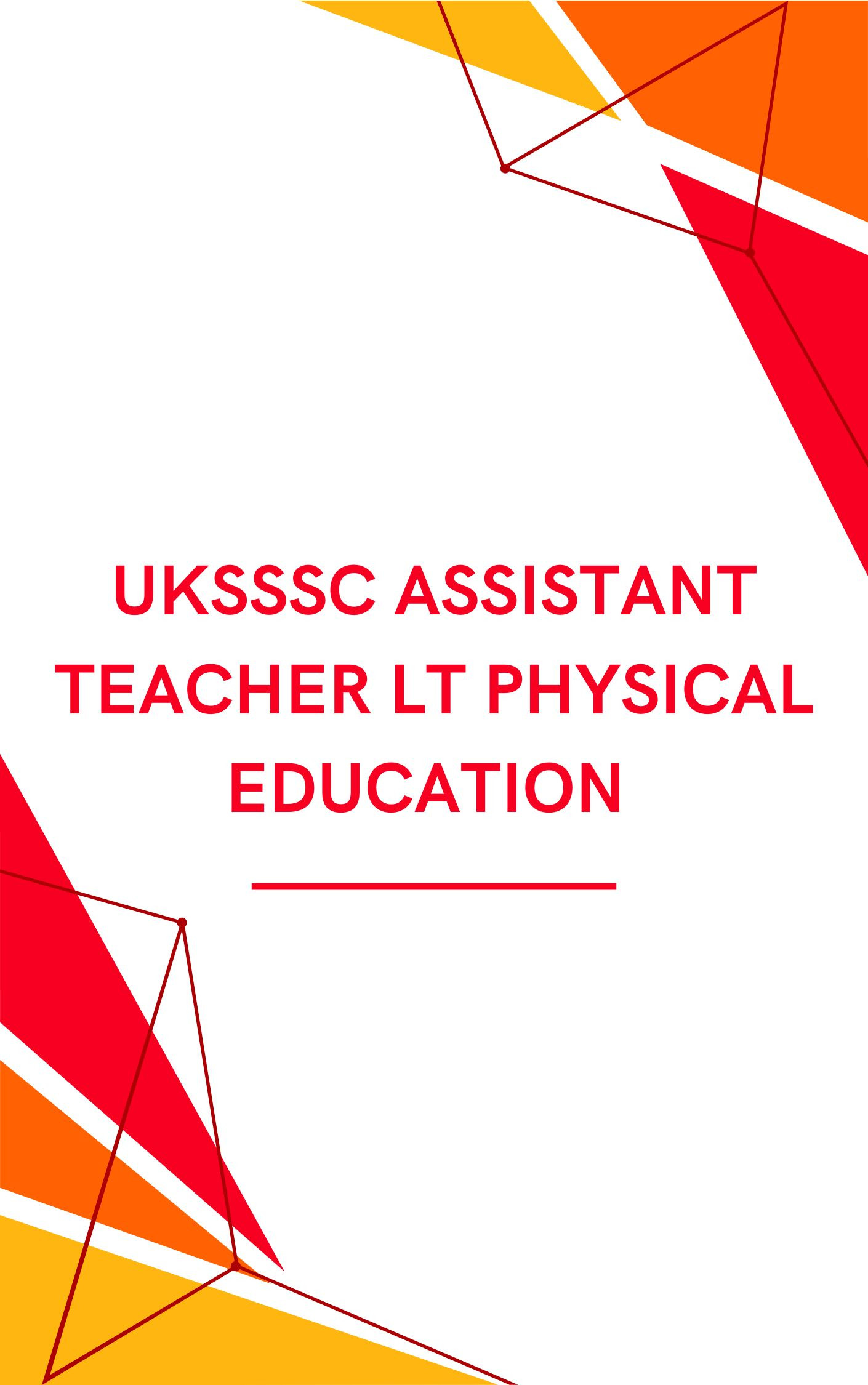 UKSSSC Assistant Teacher LT Physical Education Mock Test