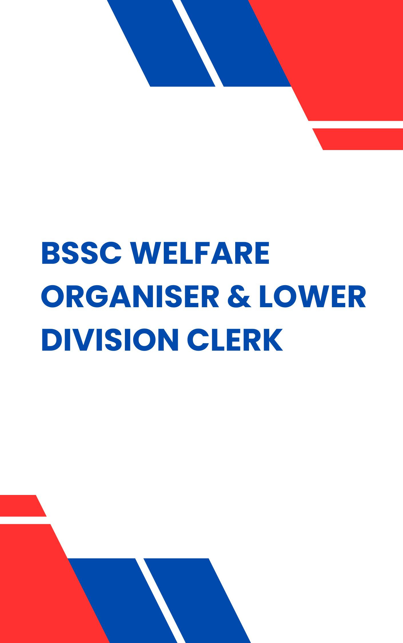 BSSC Welfare Organiser and LDC